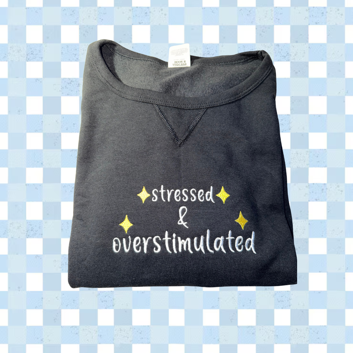 Stressed and Overstimulated Embroidered Crew Neck.